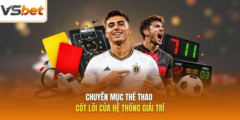 Chuyên mục thể thao cốt lõi của hệ thống giải trí