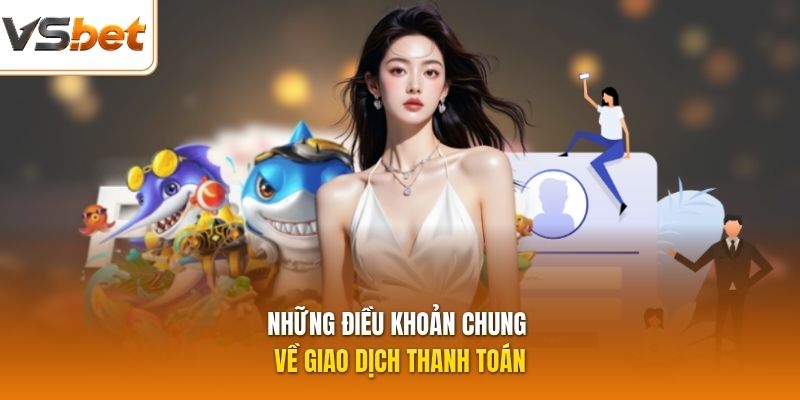 Những điều khoản chung về giao dịch thanh toán