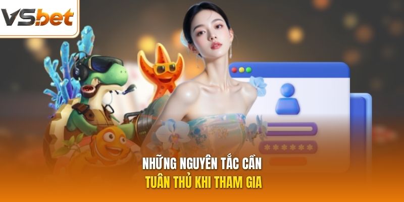Những nguyên tắc cần tuân thủ khi tham gia