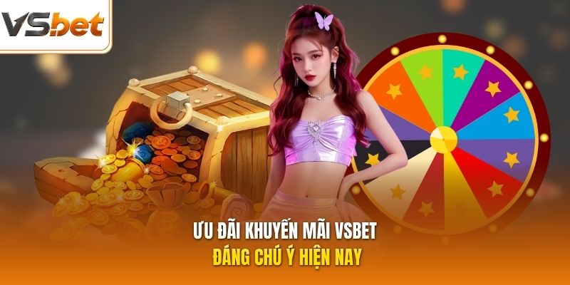 Ưu đãi khuyến mãi VSBET đáng chú ý hiện nay